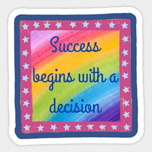 Success Begins with a Decision Sticker